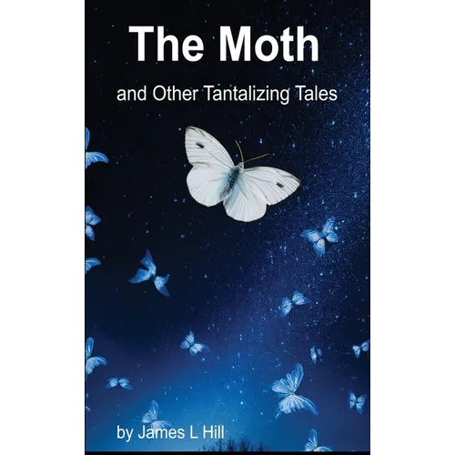 The Moth and Other Tantalizing Tales