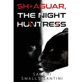 SH+AGUAR, The Night Huntress
