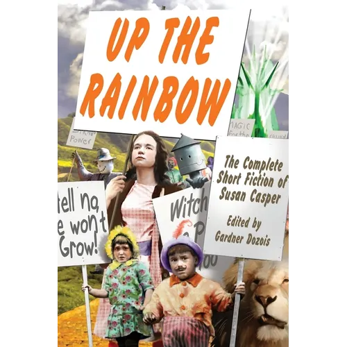 Up the Rainbow: The Complete Short Fiction of Susan Casper