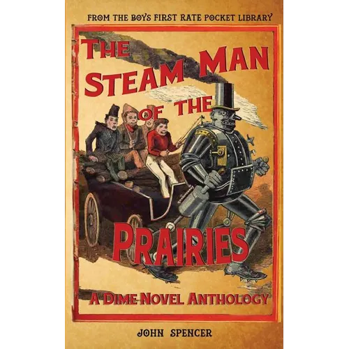 The Steam Man of the Prairies: A Dime Novel Anthology