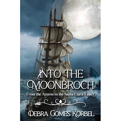 Into the Moonbroch: From the Azores to the Santa Clara Valley