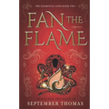Fan the Flame: The Elemental Gods Book Two