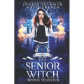 Supernatural Academy: Senior Witch, Spring Semester