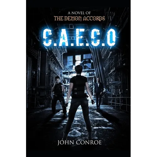 C.A.E.C.O.: A novel of the Demon Accords