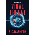 Against a Viral Threat: An Original Science Fiction Medical Thriller