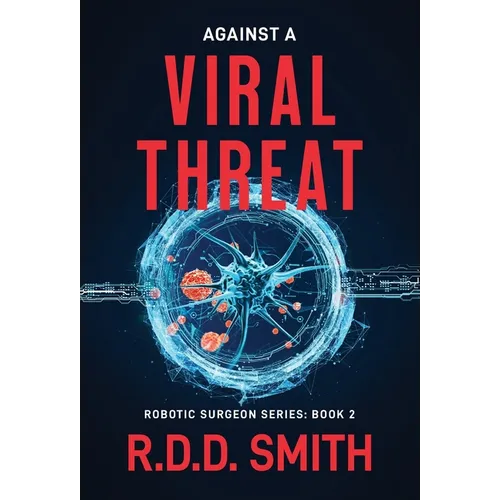 Against a Viral Threat: An Original Science Fiction Medical Thriller