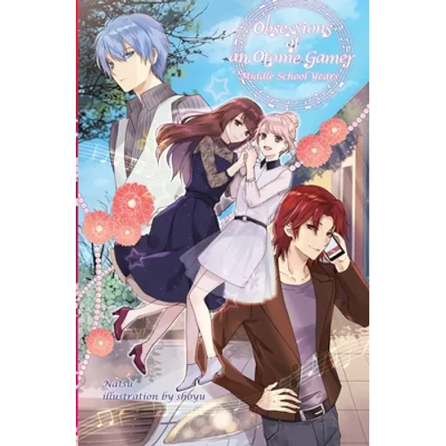 Obsessions of an Otome Gamer: Middle School Years