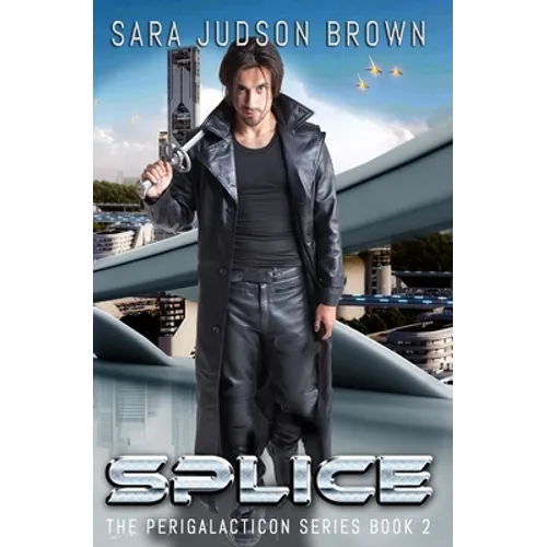 Splice: Perigalacticon Series Book 2