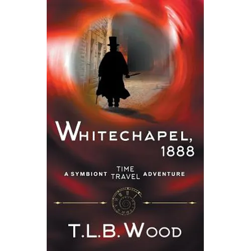 Whitechapel, 1888 (The Symbiont Time Travel Adventures Series, Book 3)