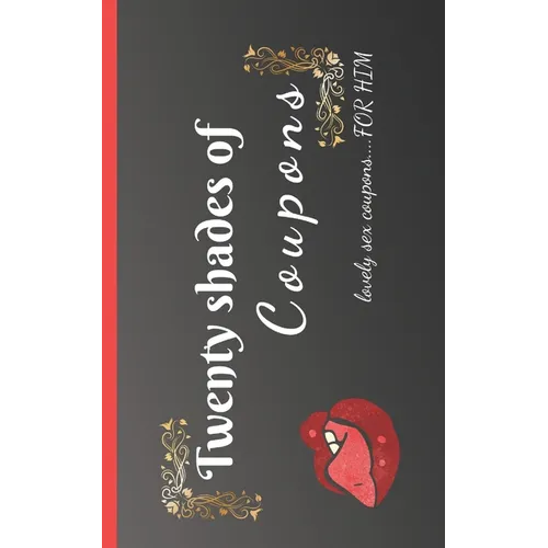 Twenty shades of coupons Lovely sex coupons...for him: 20 love and sex coupons, the best idea for a sexy gift as a couple / for your boyfriend or husb