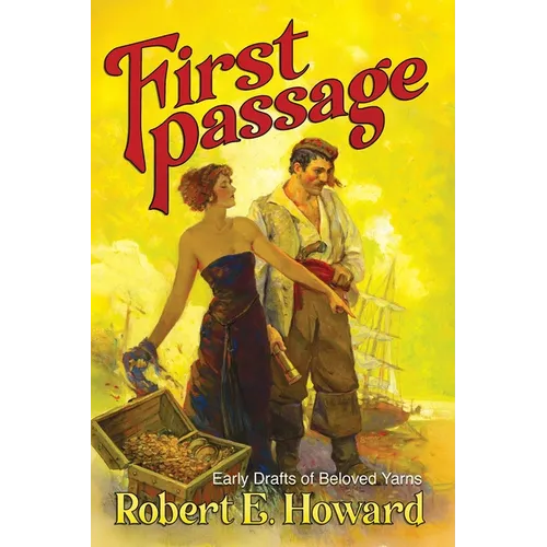 First Passage - Early Drafts of Beloved Yarns by Robert E. Howard