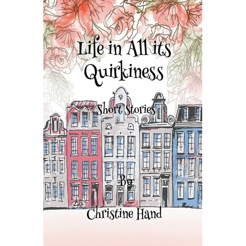 Life in all its Quirkiness - Short Stories