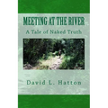 Meeting at the River: A Tale of Naked Truth