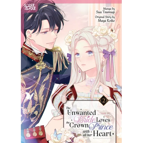The Unwanted Bride Loves the Crown Prince with All Her Heart, Volume 2