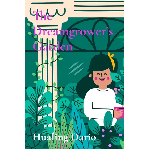 The Dreamgrower's Garden: A mystical garden where tiny seeds grow into extraordinary dreams