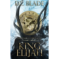 King Elijah: An Enemies to Lovers Fantasy Romance