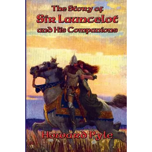 The Story of Sir Launcelot and His Companions