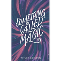 Something Called Magic