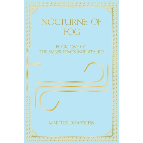 Nocturne of Fog: Book One of the Ember King's Inheritance