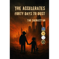 The Accelerates։ Forty Days to Dust