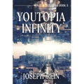 Youtopia Infinity: A Techno-Thriller