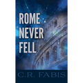 Rome Never Fell