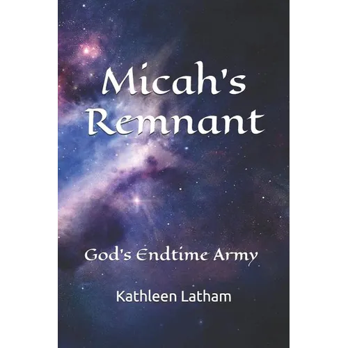 Micah's Remnant: God's Endtime Army