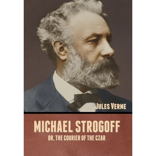 Michael Strogoff; Or, The Courier of the Czar