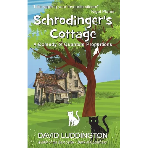 Schrodinger's Cottage: A Comedy of Quantum Proportions