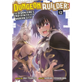 Dungeon Builder: The Demon King's Labyrinth Is a Modern City! (Manga) Vol. 12