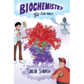 Biochemistry The Fun Way!