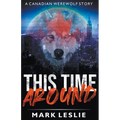 This Time Around: A Canadian Werewolf in New York Story