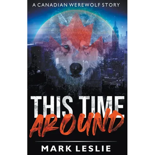 This Time Around: A Canadian Werewolf in New York Story