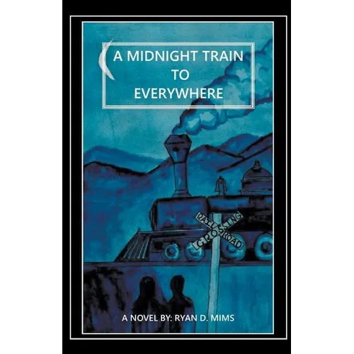 A Midnight Train to Everywhere
