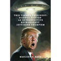 This Former President: Science Fiction as Retrospective Retrorocket Jettisons Trumpism