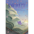 Debut: An Anthology of Emerging Canadian Writers and Artists