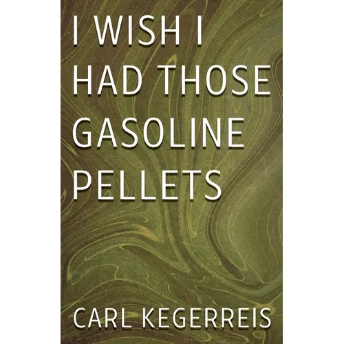 I Wish I Had Those Gasoline Pellets