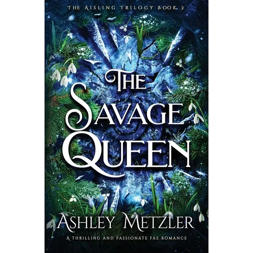 The Savage Queen: A thrilling and passionate fae romance