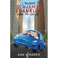 I Taught Benjamin Franklin How to Drive