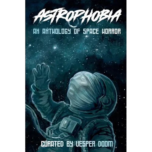 Astrophobia: An Anthology of Space Horror