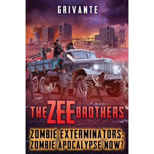 The Zee Brothers: Zombie Apocalypse Now?: Zombie Exterminators Vol.4