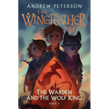 The Warden and the Wolf King: The Wingfeather Saga Book 4