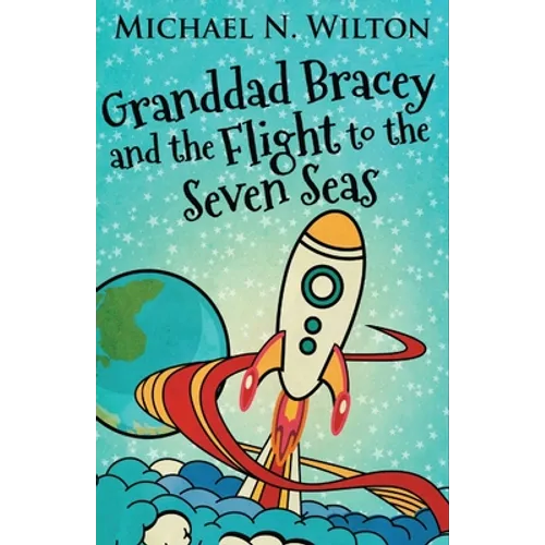 Granddad Bracey And The Flight To The Seven Seas