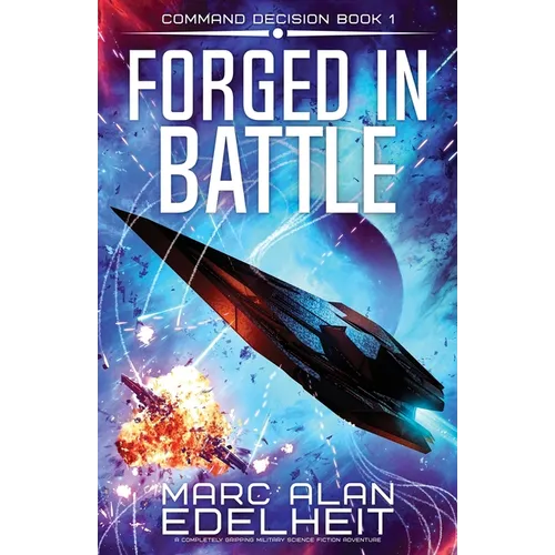 Forged in Battle: A completely gripping military science fiction adventure