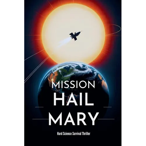 Mission Hail Mary - Hard Science Survival Thriller