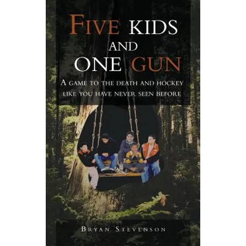 Five Kids and One Gun: A Game to the Death and Hockey Like You Have Never Seen Before