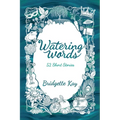 Watering Words: 52 Short Stories