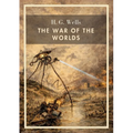 H. G. Wells: The War of the Worlds (English Edition): The Timeless Classic of Martian Invasion