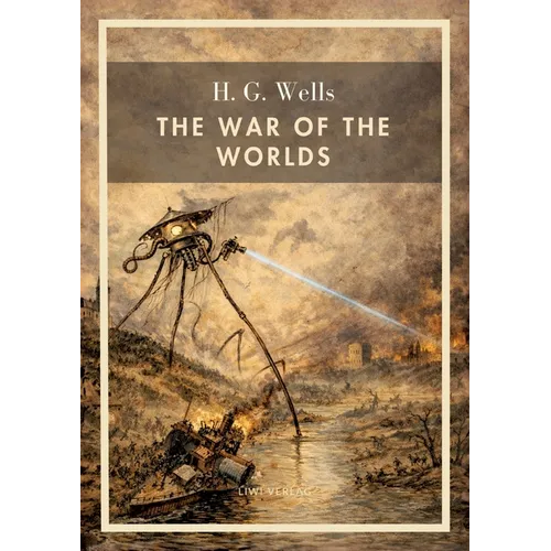 H. G. Wells: The War of the Worlds (English Edition): The Timeless Classic of Martian Invasion