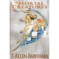 Of Mortal Creatures